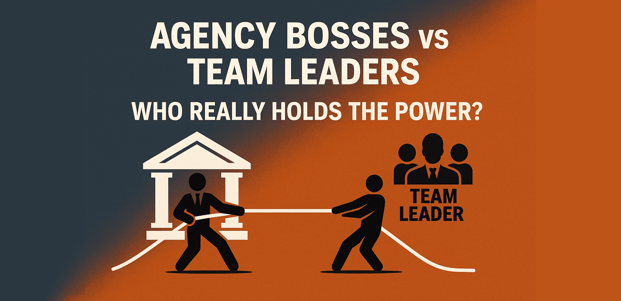 Agency Bosses vs Team Leaders Who Really Holds the Power