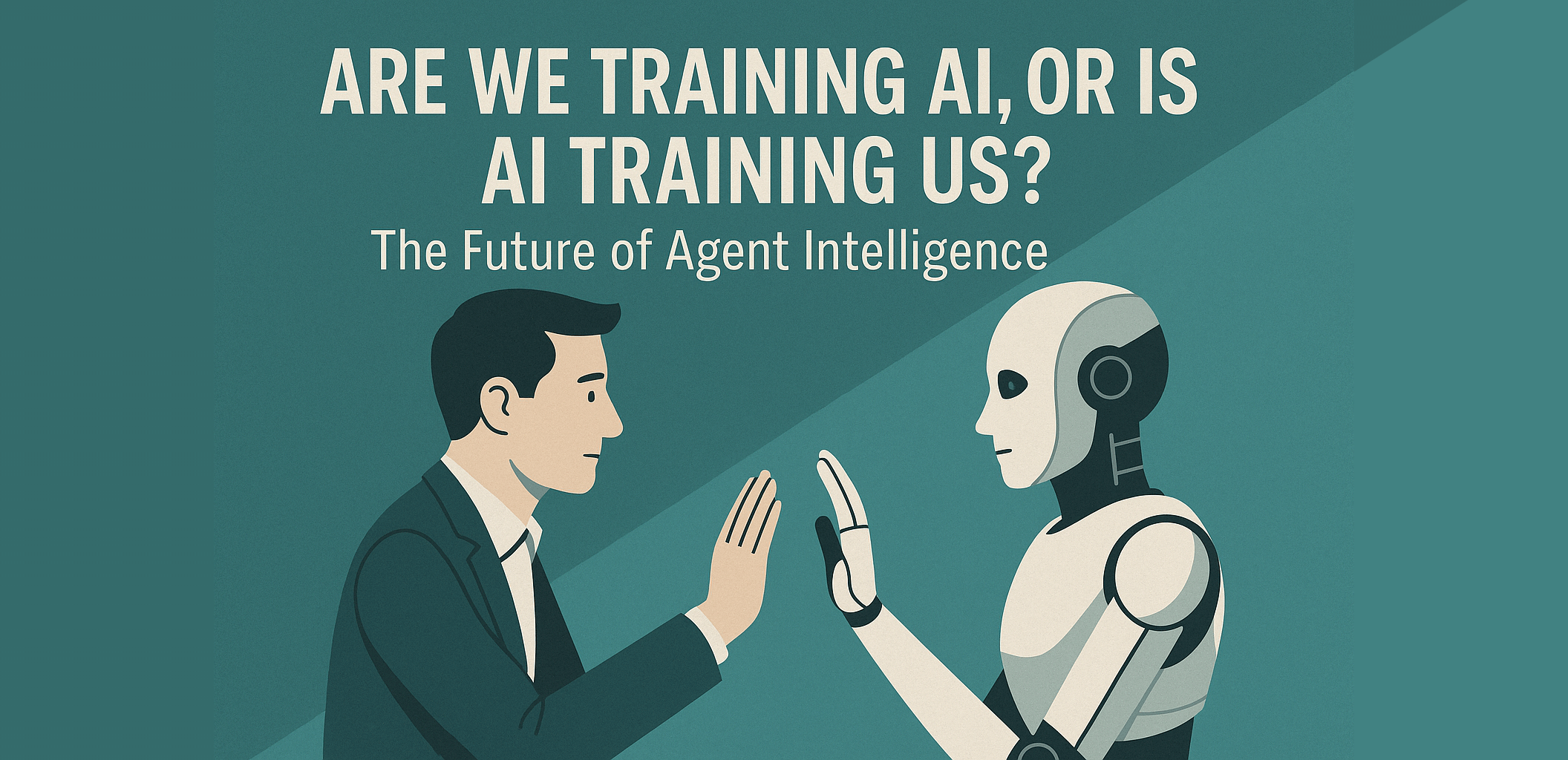 Are We Training AI or Is AI Training Us The Future of Agent Intelligence