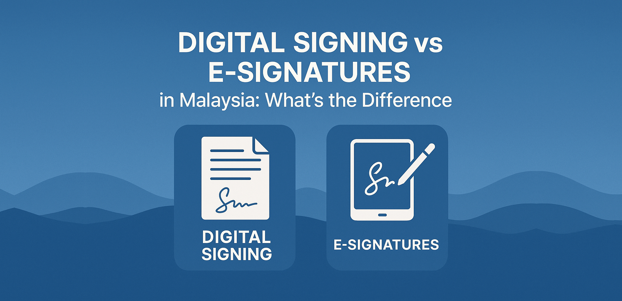 Digital Signing vs e Signatures in Malaysia Whats the Difference