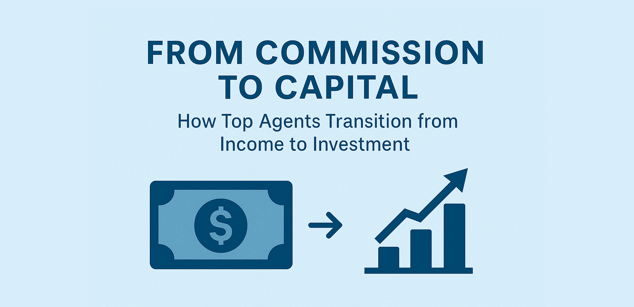 From Commission to Capital How Top Agents Transition from Income to Investment 02