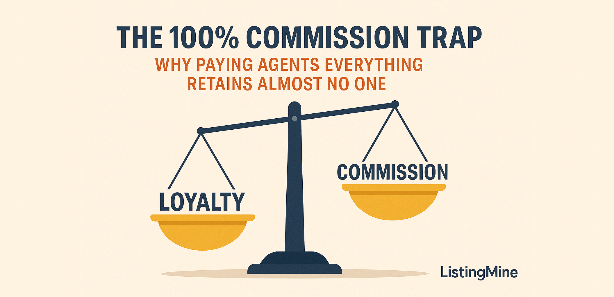 The 100 Commission Trap Why Paying Agents Everything Retains Almost No One