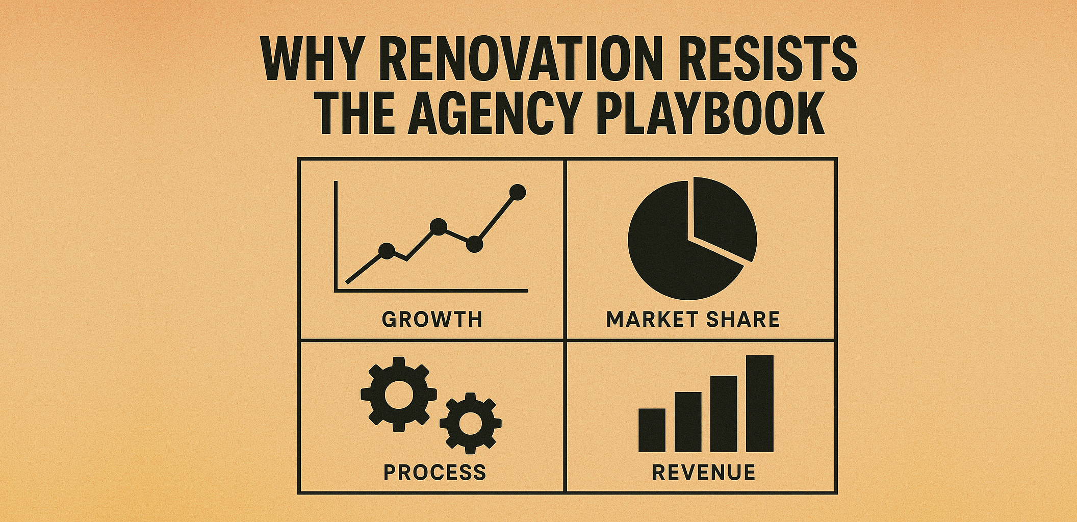 Why Renovation Resists the Agency Playbook