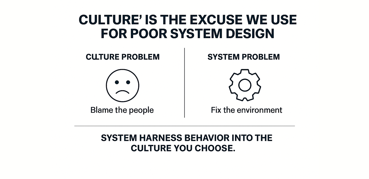 culture is the excuse we use for poor system design