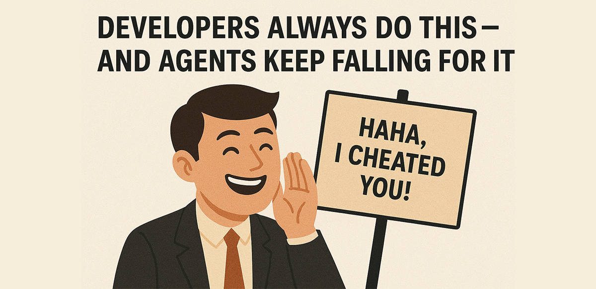 developers-always-do-this-and-agents-keep-falling-for-it