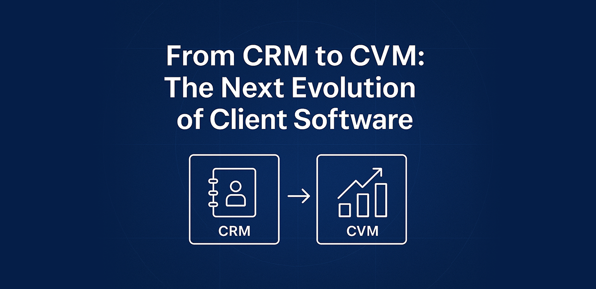 from-crm-to-cvm-customer-value-management-the-next-evolution-of-client-software