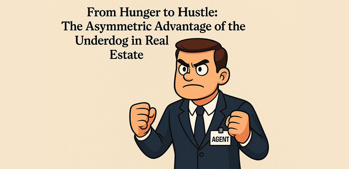 from-hunger-to-hustle-the-asymmetric-advantage-of-the-underdog-in-real-estate