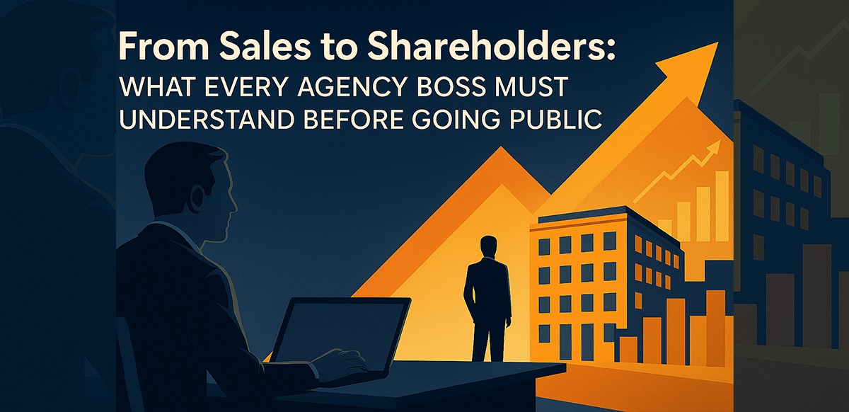 from sales to shareholders what every agency boss must understand before going public