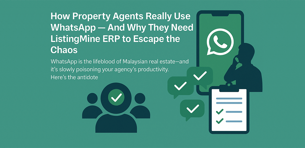 how-property-agents-really-use-whatsapp-and-why-they-need-listingmine-erp-to-escape-the-chaos