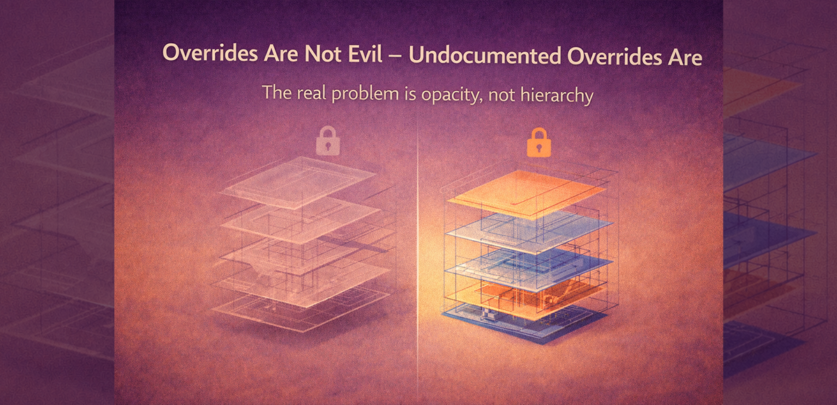 overrides-are-not-evil-undocumented-overrides-are-the-real-problem-is-opacity-not-hierarchy