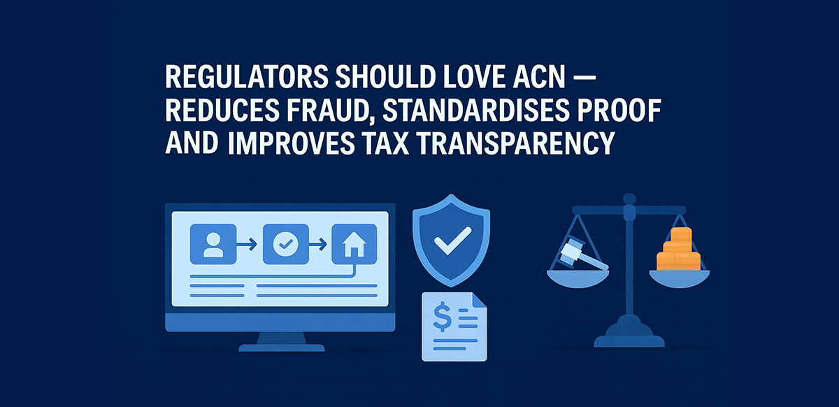 Regulators Should Love ACN – It Reduces Fraud, Standardises Proof, and Improves Tax Transparency