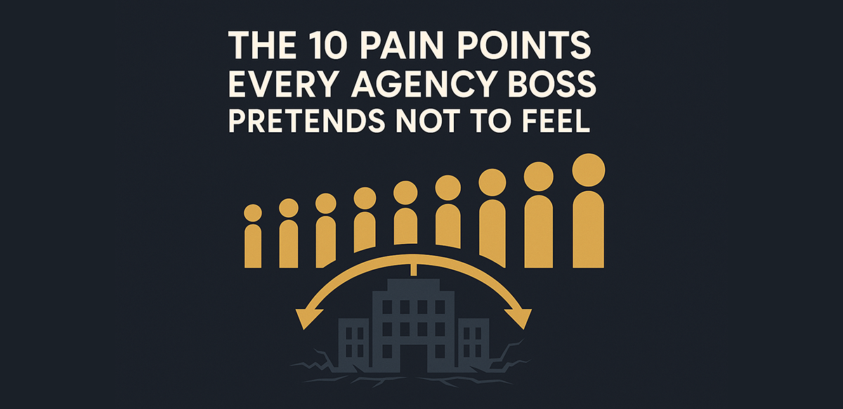 the-10-pain-points-every-agency-boss-pretends-not-to-feel