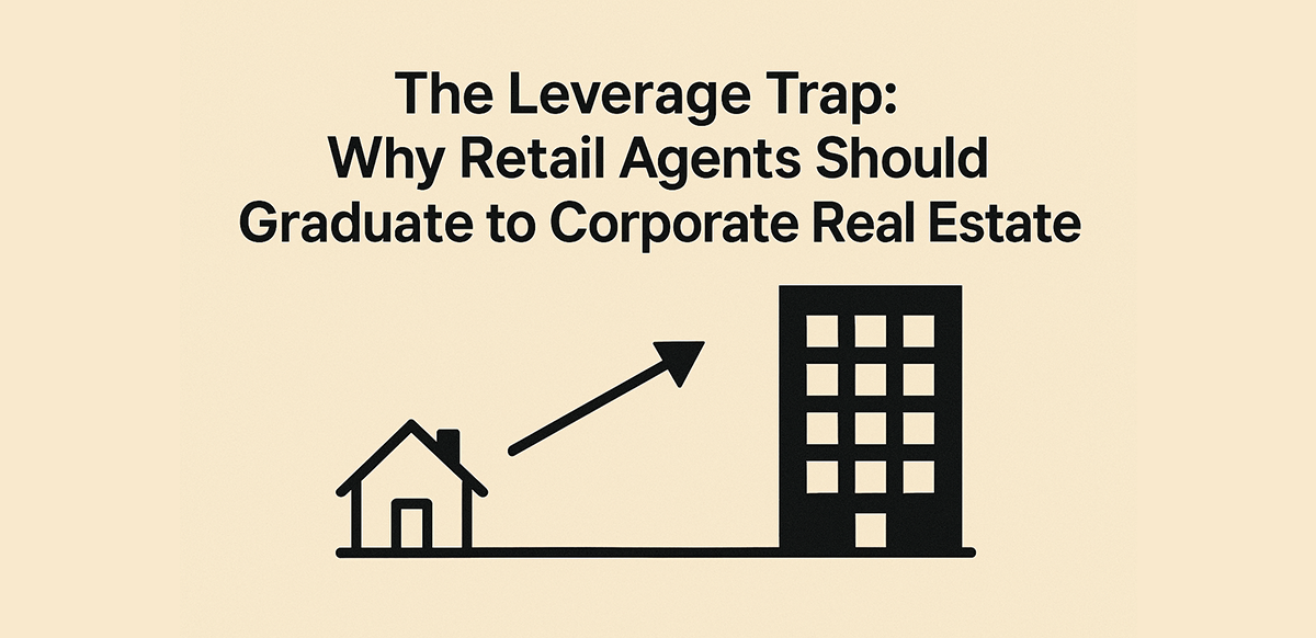 the-leverage-trap-why-retail-agents-should-graduate-to-corporate-real-estate