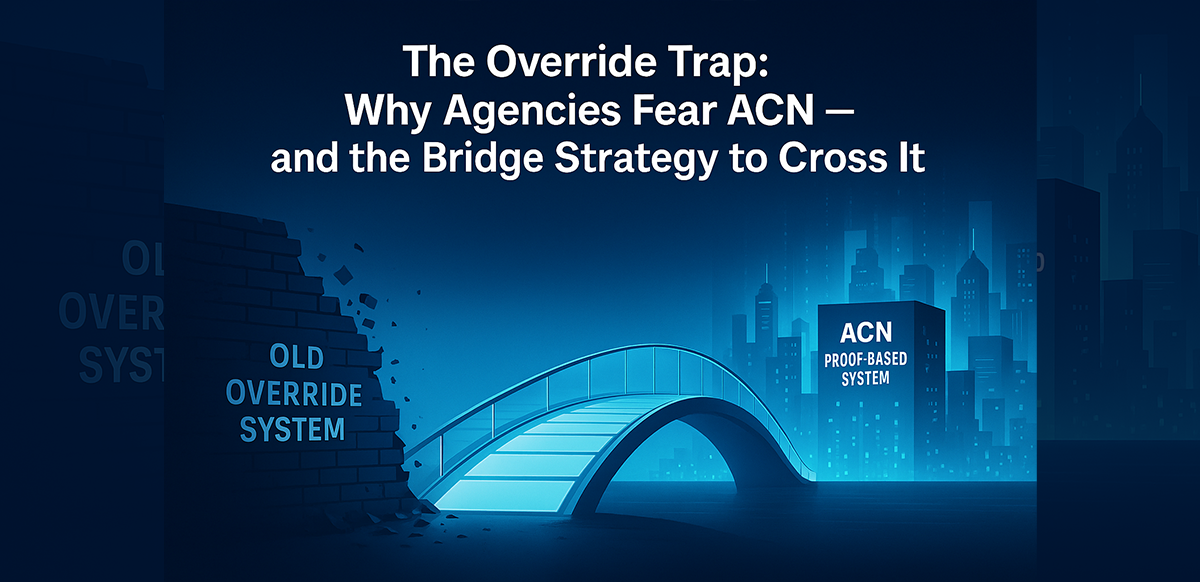 the override trap why agencies fear acn and the bridge strategy to cross it
