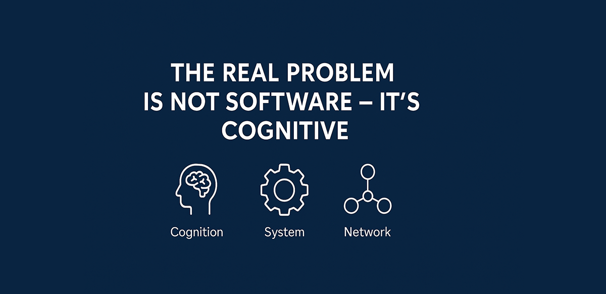 the real problem is not software its cognitive