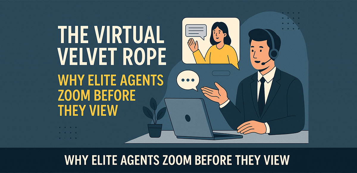 the-virtual-velvet-rope-why-elite-agents-zoom-before-they-view