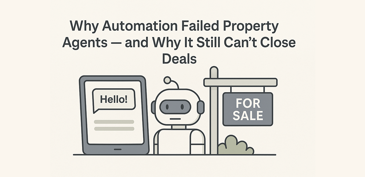why-automation-failed-property-agents-and-why-it-still-cant-close-deals